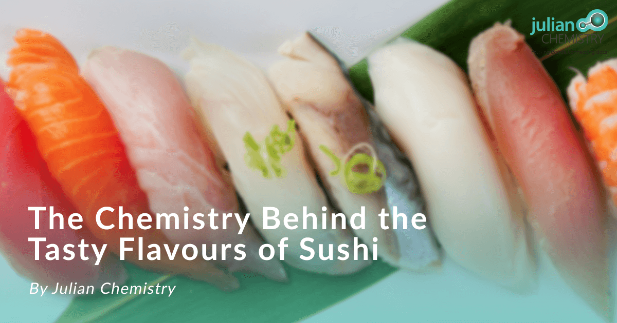 The Chemistry Behind the Tasty Flavours of Sushi